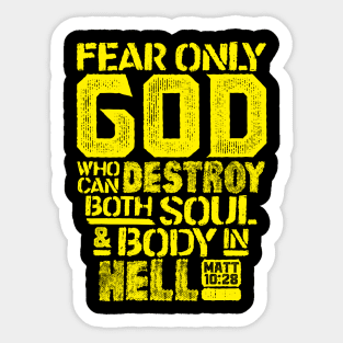 Fear Only God Who Can Destroy Both Soul And Body In Hell. Matthew 10:28 Sticker